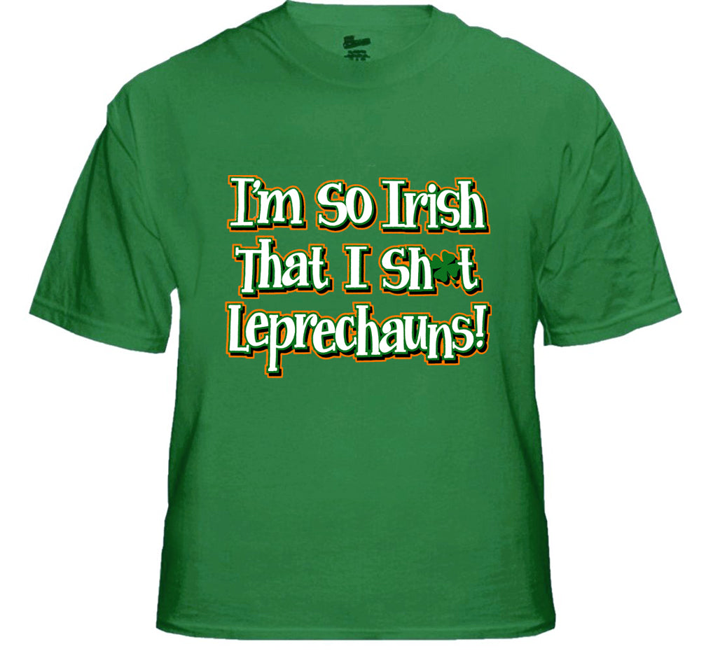I'm So Irish That I Sh*t Leprechauns! Men's T-Shirt