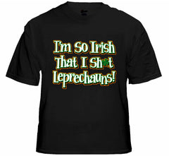 I'm So Irish That I Sh*t Leprechauns! Men's T-Shirt