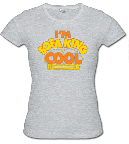 I'm Sofa King Cool Girls T-Shirt ::From the movie "Accepted" (Grey)