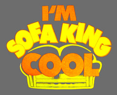 I'm Sofa King Cool T-Shirt From the movie "Accepted"