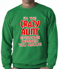 I'm The Crazy Aunt Everyone Warned You About Adult Crewneck