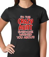 I'm The Crazy Aunt Everyone Warned You About Ladies T-shirt