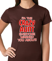 I'm The Crazy Aunt Everyone Warned You About Ladies T-shirt