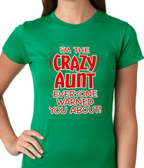 I'm The Crazy Aunt Everyone Warned You About Ladies T-shirt