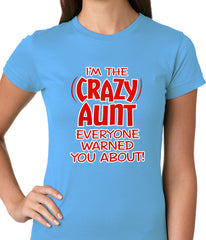 I'm The Crazy Aunt Everyone Warned You About Ladies T-shirt