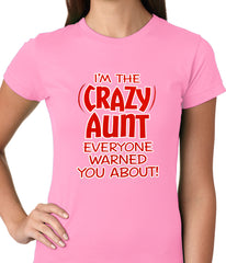 I'm The Crazy Aunt Everyone Warned You About Ladies T-shirt