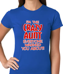 I'm The Crazy Aunt Everyone Warned You About Ladies T-shirt