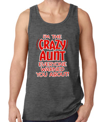I'm The Crazy Aunt Everyone Warned You About Tank Top