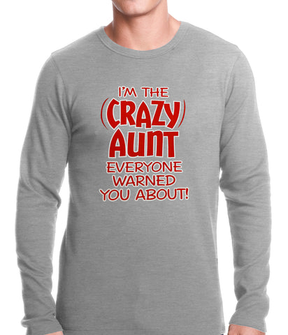 I'm The Crazy Aunt Everyone Warned You About Thermal Shirt