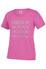 I Need A 6 Month Vacation Girl's T-Shirt