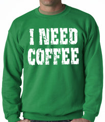I Need Coffee Adult Crewneck