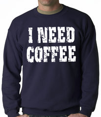 I Need Coffee Adult Crewneck