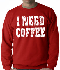 I Need Coffee Adult Crewneck