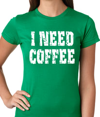 I Need Coffee Ladies T-shirt