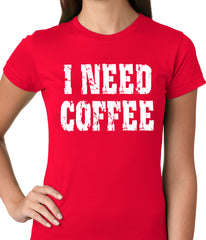 I Need Coffee Ladies T-shirt