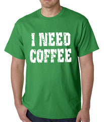 I Need Coffee Mens T-shirt