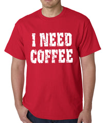I Need Coffee Mens T-shirt