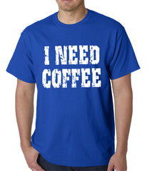 I Need Coffee Mens T-shirt