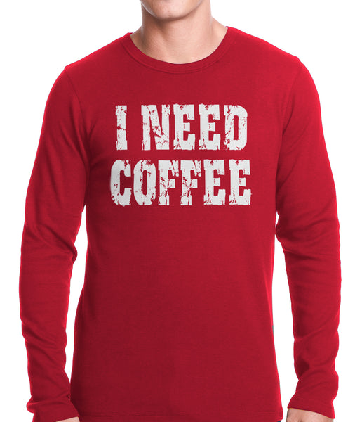 I Need Coffee Thermal Shirt –