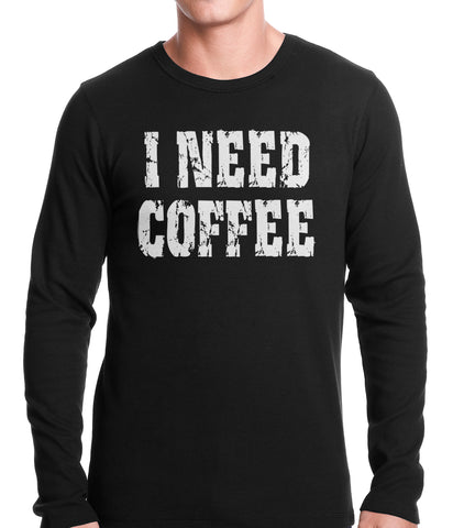 I Need Coffee Thermal Shirt