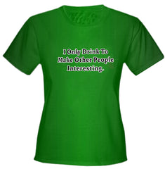 I Only Drink To Girls T-Shirt