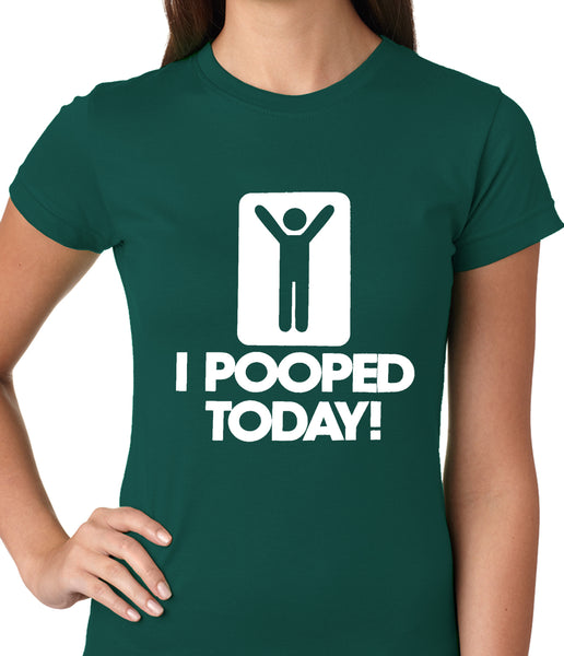 I Pooped Today Ladies T-shirt –