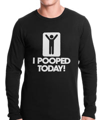 I Pooped Today Thermal Shirt