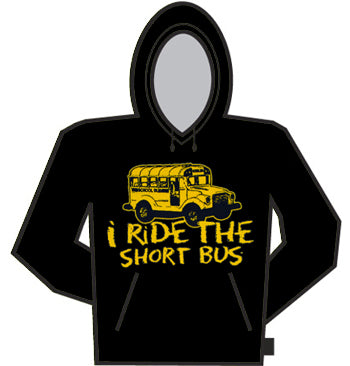 I Ride The Short Bus Hoodie