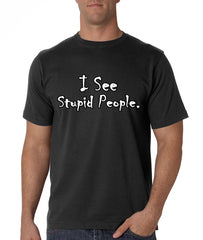 I See Stupid People Men's T-Shirt