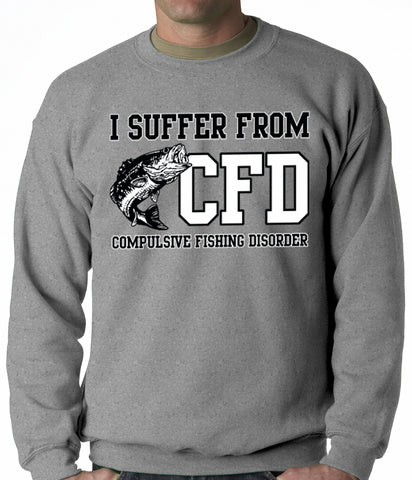 I Suffer From Compulsive Fishing Disorder Adult Crewneck