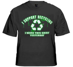 I Support Recycling I Wore This Shirt Yesterday T-Shirt