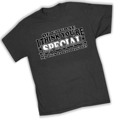 I Think Your Special Men's T-Shirt