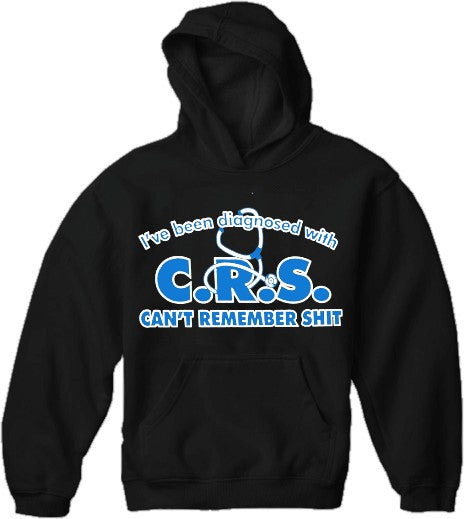 I've Been Diagnosed With C.R.S. Hoodie