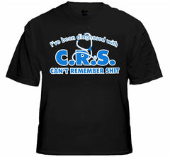 I've Been Diagnosed With C.R.S. T-Shirt
