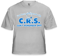 I've Been Diagnosed With C.R.S. T-Shirt