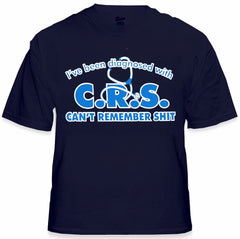 I've Been Diagnosed With C.R.S. T-Shirt