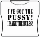 I've Got The Pus*y! Girls T-Shirt