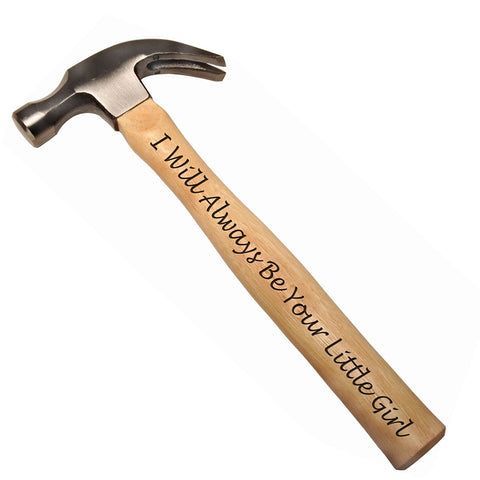 I Will Always Be Your Little Girl DIY Gift Engraved Wood Handle Steel Hammer