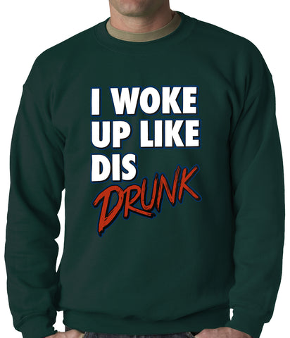 I Woke Up Like Dis, Drunk Adult Crewneck