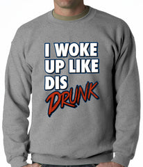 I Woke Up Like Dis, Drunk Adult Crewneck