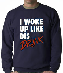 I Woke Up Like Dis, Drunk Adult Crewneck