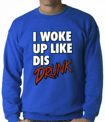 I Woke Up Like Dis, Drunk Adult Crewneck