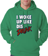 I Woke Up Like Dis, Drunk Adult Hoodie
