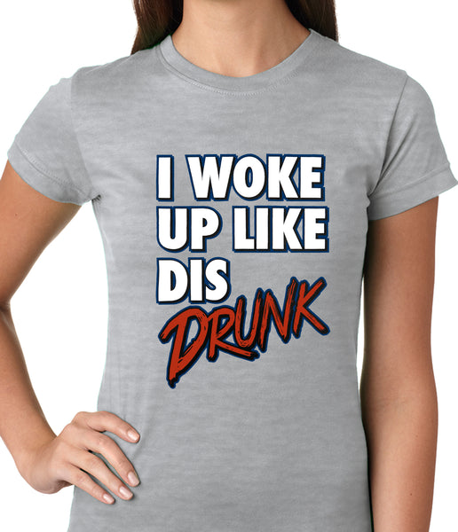 I Woke Up Like Dis, Drunk Ladies T-shirt –