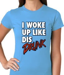 I Woke Up Like Dis, Drunk Ladies T-shirt