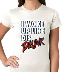 I Woke Up Like Dis, Drunk Ladies T-shirt