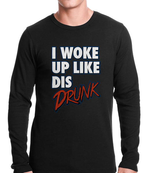 I Woke Up Like Dis, Drunk Thermal Shirt –