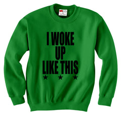 I Woke Up Like This w/ Stars Crewneck Sweatshirt