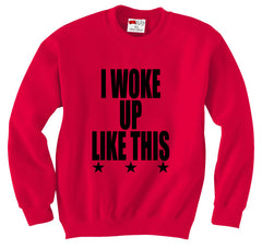 I Woke Up Like This w/ Stars Crewneck Sweatshirt