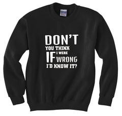 If I Were Wrong I'd Know Crew Neck Sweatshirt